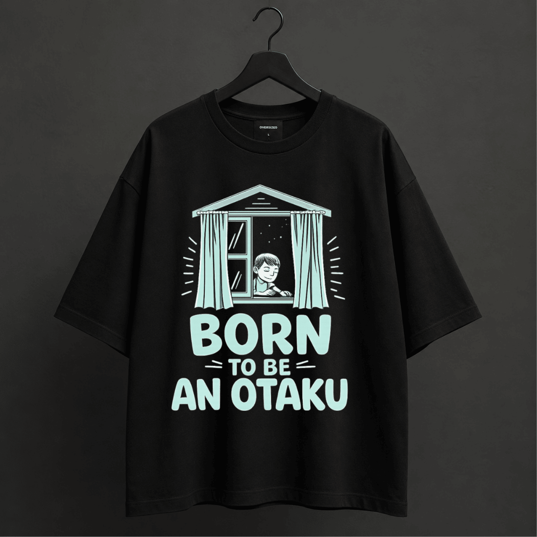 Born To Be An Otaku Oversized T-Shirt | Anime Streetwear Graphic Tee for Otaku Fans