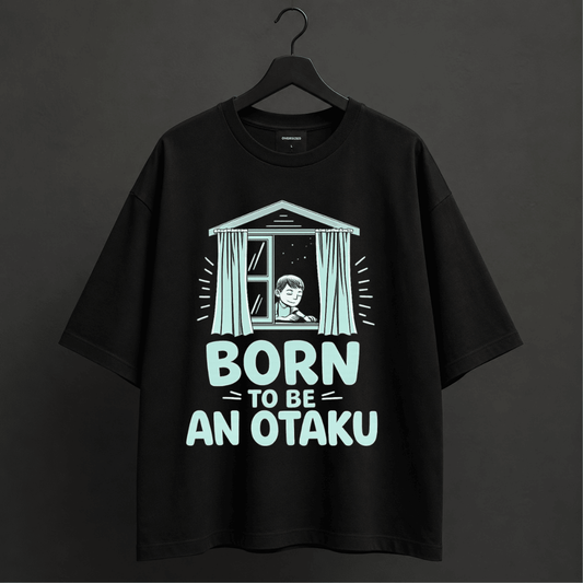 Born To Be An Otaku Oversized T-Shirt | Anime Streetwear Graphic Tee for Otaku Fans