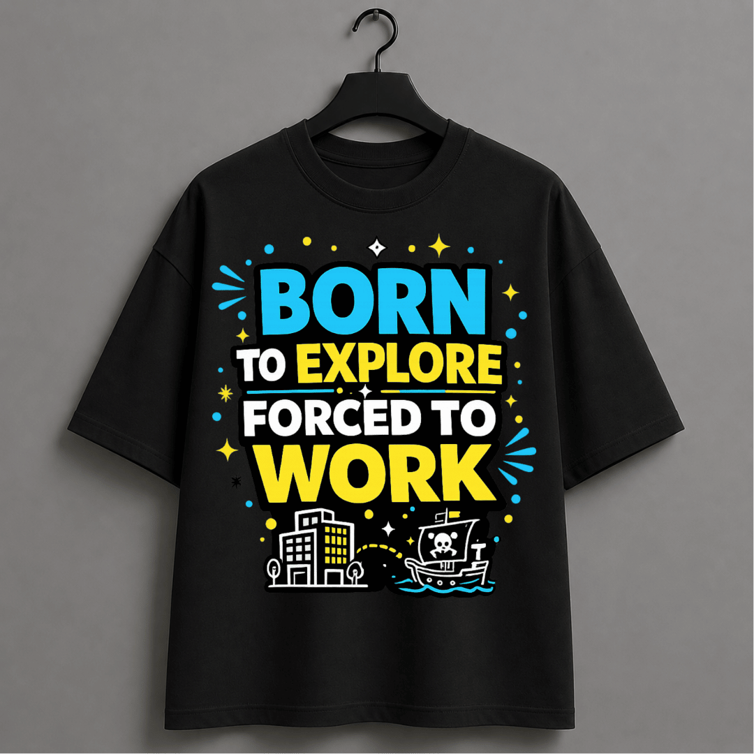 Born to Explore Forced to Work Oversized T-Shirt | Pirate Adventure Graphic Tee for Men & Women