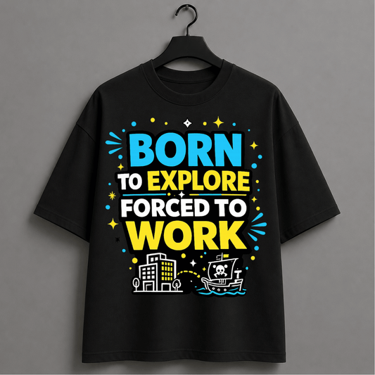 Born to Explore Forced to Work Oversized T-Shirt | Pirate Adventure Graphic Tee for Men & Women