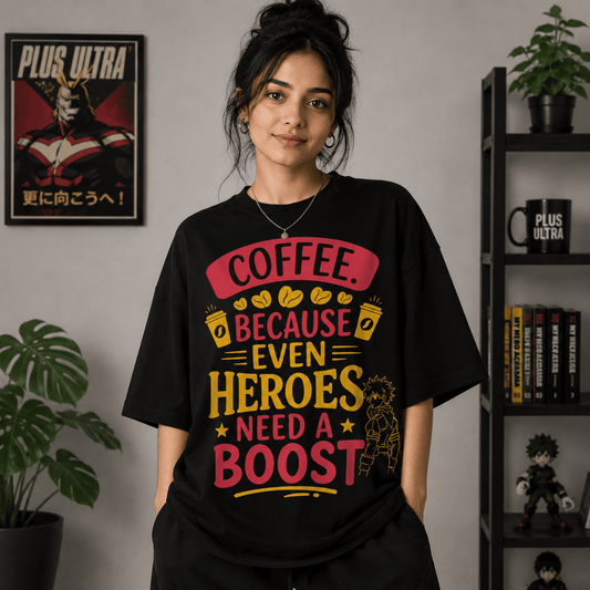 Coffee Because Even Heroes Need a Boost Oversized T-Shirt | Anime Coffee Lover Graphic Tee