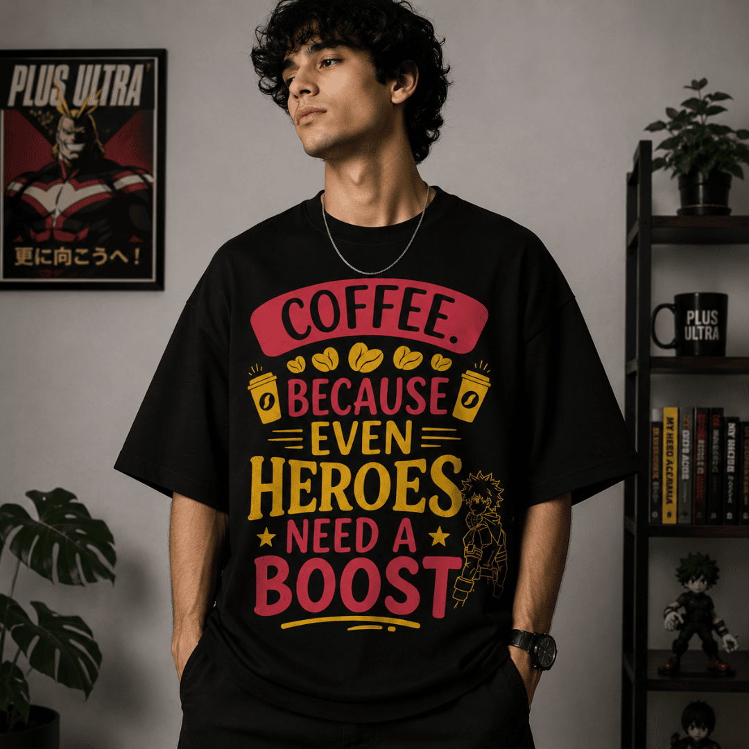 Coffee Because Even Heroes Need a Boost Oversized T-Shirt | Anime Coffee Lover Graphic Tee
