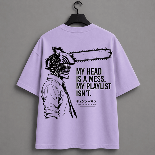 My Head Is A Mess My Playlist Isn't Chainsaw Man Oversized T-Shirt for Music Lovers