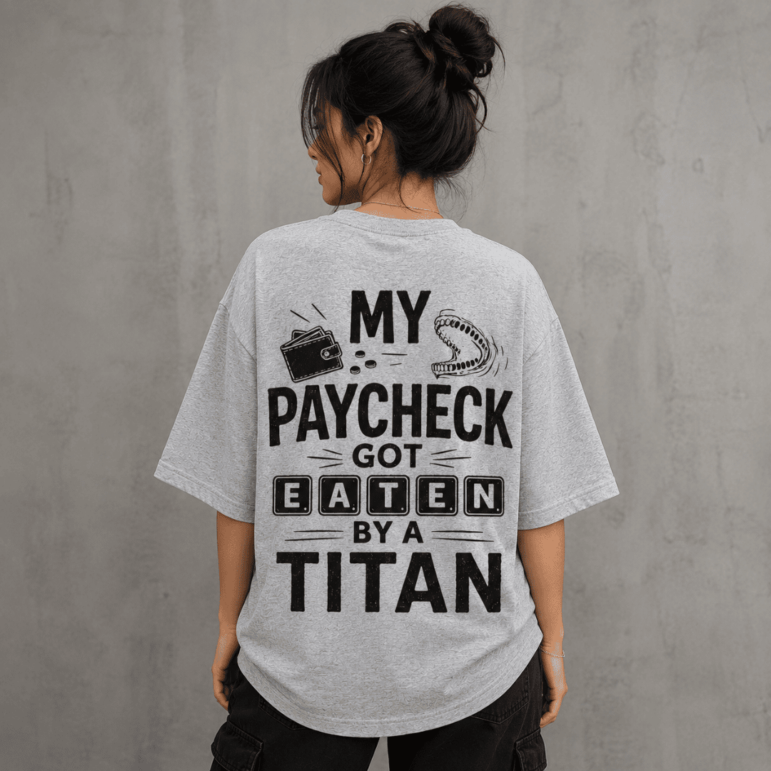 My Paycheck Got Eaten By A Titan Unisex Oversized Anime T-Shirt | Funny Attack on Titan Inspired Graphic Tee