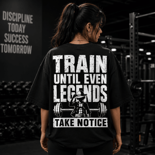 Train Until Even Legends Take Notice Unisex Oversized T-Shirt | One Piece Inspired Gym Tee