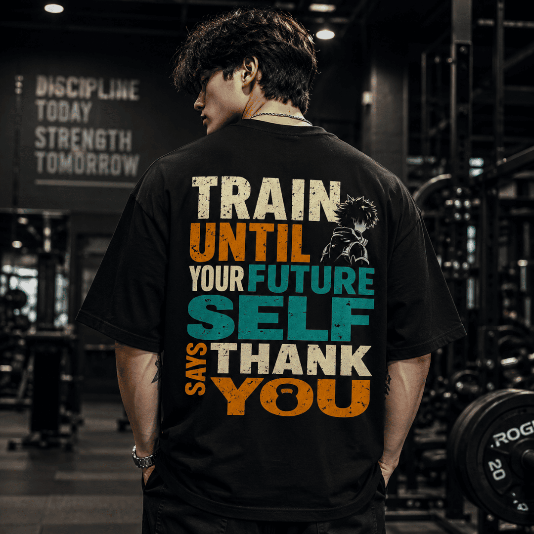 Train Until Your Future Self Says Thank You Oversized T-Shirt | My Hero Academia Inspired Gym Tee