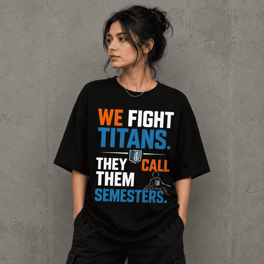 We Fight Titans, They Call Them Semesters Unisex Oversized T-Shirt