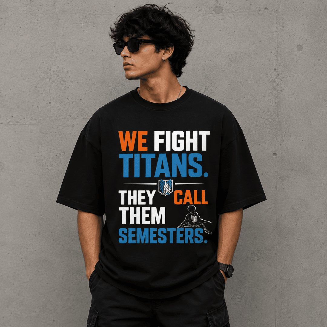 We Fight Titans, They Call Them Semesters Unisex Oversized T-Shirt